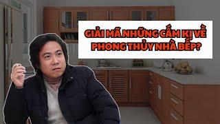 Giải Mã Những Cấm Kỵ Về Phong Thủy Nhà Bếp (Đàm Luận Phong Thuỷ - Số 22) Thầy Tâm An