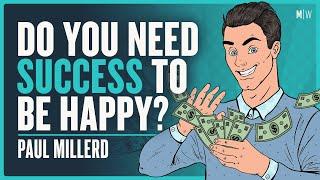 The Tension Between Success And Happiness - Paul Millerd