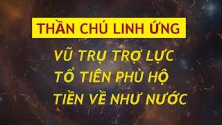 Thần Chú Linh Ứng - Nguyện Cầu Cùng Vũ Trụ || Ông Bà Tổ Tiên Phù Hộ