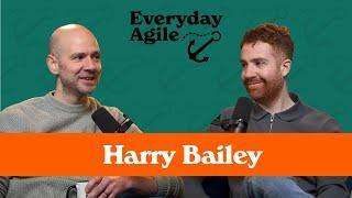 Agile Project Management Explained: Harry Bailey