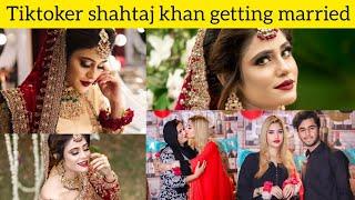 Tiktoker shahtaj khan getting married !! complete video