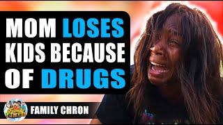 Mom Loses Kids Because Of Drugs, Watch What Happens.