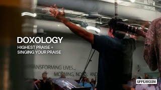 Doxology + Highest Praise + Singing Your Praise - UPPERROOM