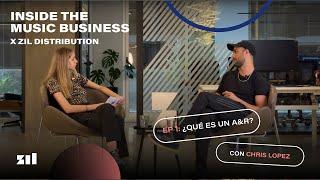 INSIDE THE MUSIC BUSINESS x Zil Distribution - EP 1: ¿Qué es un A&R?   con Chris Lopez