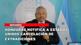 Honduras notifica a Estados Unidos cancelación de extradiciones