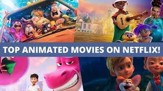 TOP ANIMATED MOVIES ON NETFLIX SO FAR! 2021