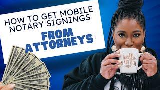 How to Get Mobile Notary Work from Attorneys (2023)