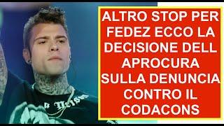 ALTRO STOP PER FEDEZ ECCO LA DECISIONE DELLA PROCURA SULLA DENUNCIA CONTRO IL CODACONS