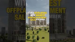 TOP 5 DEVELOPERS WITH HIGHEST OFFPLAN APARTMENTS SALES IN NOVEMBER 2024 | MARVE HOMES | DUBAI