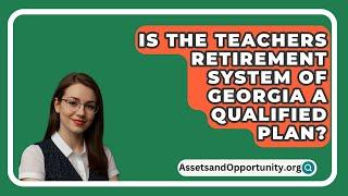 Is The Teachers Retirement System Of Georgia A Qualified Plan? - AssetsandOpportunity.org