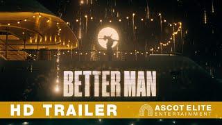 BETTER MAN - Trailer