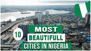 10 Most Beautiful Cities In Nigeria, 2022.