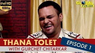 Gurchet Chitarkar's Thana Tolet | Comedy Show | Episode 1 | Global Punjab TV