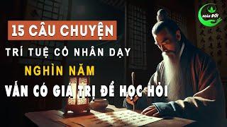 15 Câu Chuyện 15 Bài Học Trí Tuệ Cổ Nhân Dạy Nghìn Năm Vẫn Còn Học Hỏi Được | Triết Lý Sống Khôn