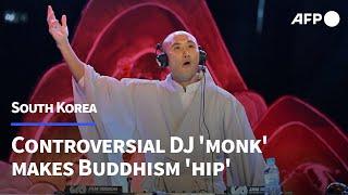 Make Buddhism cool again: South Korea's controversial DJ 'monk' | AFP