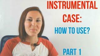 Instrumental Case: Learn cases in 10 minutes! Part 1: Singular nouns. Where to use? How to make?