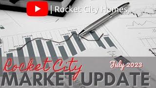 HUNTSVILLE AL REAL ESTATE | July 2023 Market Report | Rocket City Housing Data