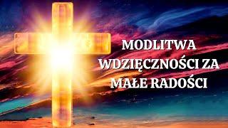 Modlitwa Wdzięczności za Małe Radości. Siła Modlitwy.