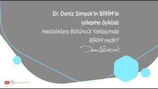 Dr. Deniz Şimşek'in BİRİM'le İyileşme Öyküsü