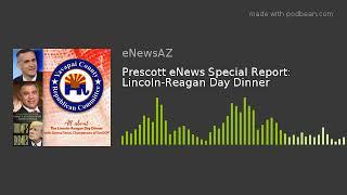 Prescott eNews Special Report: Lincoln-Reagan Day Dinner