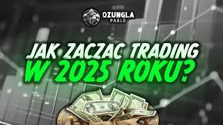 JAK ZACZĄĆ TRADING W 2025 ROKU?