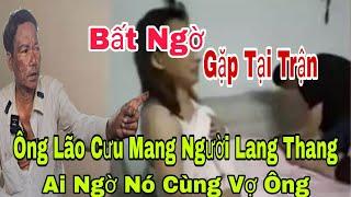 Ông lão đưa người đàn ông sống lang thang về nuôi ai ngờ nữa đêm nó cùng vợ ông ui là chèn