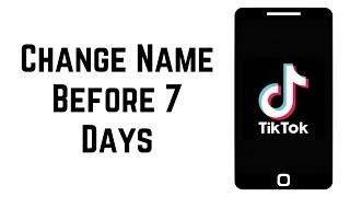How to Change Name on TikTok Before 7 Days (2023)