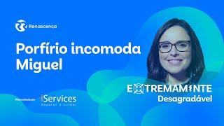 Porfírio incomoda Miguel - Extremamente Desagradável