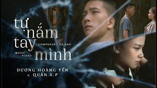 TỰ NẮM TAY MÌNH | DƯƠNG HOÀNG YẾN ft QUÂN A.P | Official Music Video