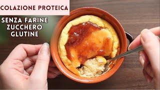 COLAZIONE PROTEICA GOLOSA  SENZA FARINE SENZA GLUTINE SENZA ZUCCHERO | DESSERT  con 1 UOVO