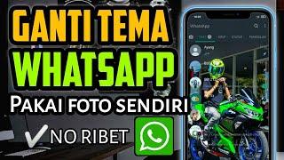 No ribet || Cara ganti tema whatsapp Pakai Foto sendiri || 100% Berhasil