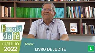 Escola da Fé - Livro de Judite - Professor Felipe Aquino (07/07/2022)