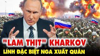 Điểm nóng thế giới: Lực lượng đặc biệt "Akhmat" thiện chiến của Nga ùn ùn kéo về hướng Kharkov