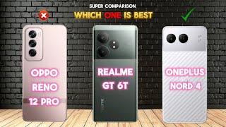 OnePlus Nord 4 VS Oppo Reno 12 Pro VS Realme GT 6T Full Comparison Video  Which One Is Best 