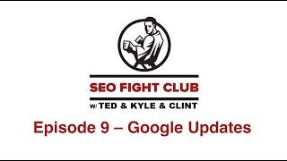 SEO Fight Club - Episode 9 - Google Updates