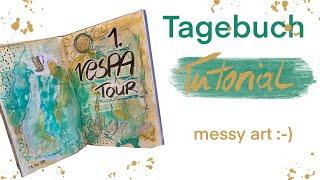 Tagebuch Tutorial 1. Vespa-Tour messy Art, ganz unkompliziert, schnell, einfach ohne Stress