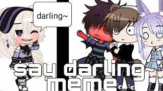 //say darling~ meme//gacha club meme//