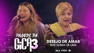 Pagode Da Gica 3 - Desejo de Amar part. Eliana de Lima (Clipe Oficial)