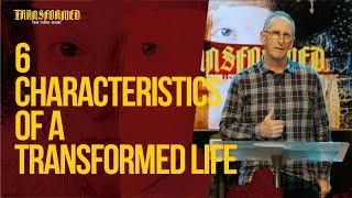 Characteristics of a Transformed Life  //  Transformed  //  Graeme Semple