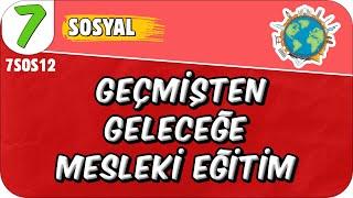 Geçmişten Geleceğe Mesleki Eğitim - Teknoloji ve Değişen Dünya  7SOS12 #2025