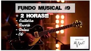 Fundo Musical #9 - Para pregar, orar, meditar, relaxar, estudar | Guitarra | várias músicas