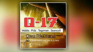 Q-17_Owa riki yaru (Official Music 2020) Wabla . Pidz . Tegzman . Seancoll