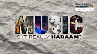 #61 Is Music Really Haraam? || Seerah Bonus Episode || Ustadh Abdulrahman Hassan