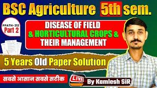 PPATH-312 DISEASE OF FIELD CROPS & HORTI. CROPS & THEIR MGT OLD PAPER SOLUTION PART-2#bscagriculture