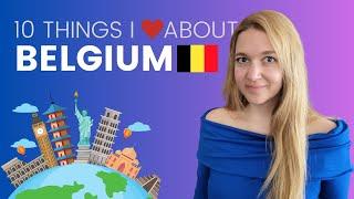 10 things I love about living in Belgium ️