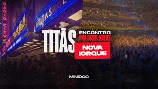 TITÃS em Nova York | Turnê Encontro - Pra Dizer Adeus | MiniDoc