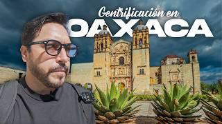 La GENTRIFICACIÓN esta ACABANDO A OAXACA 