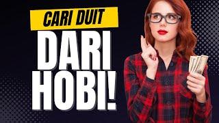 4 Langkah CARI DUIT dari HOBI! Menghasilkan uang dari sesuatu yang LO SUKAI!