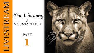 LIVESTREAM #63 Wood Burning a Mountain Lion Part 1