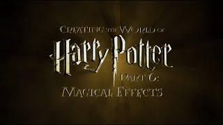 Creating the World of Harry Potter, Part 6: Magical Effects